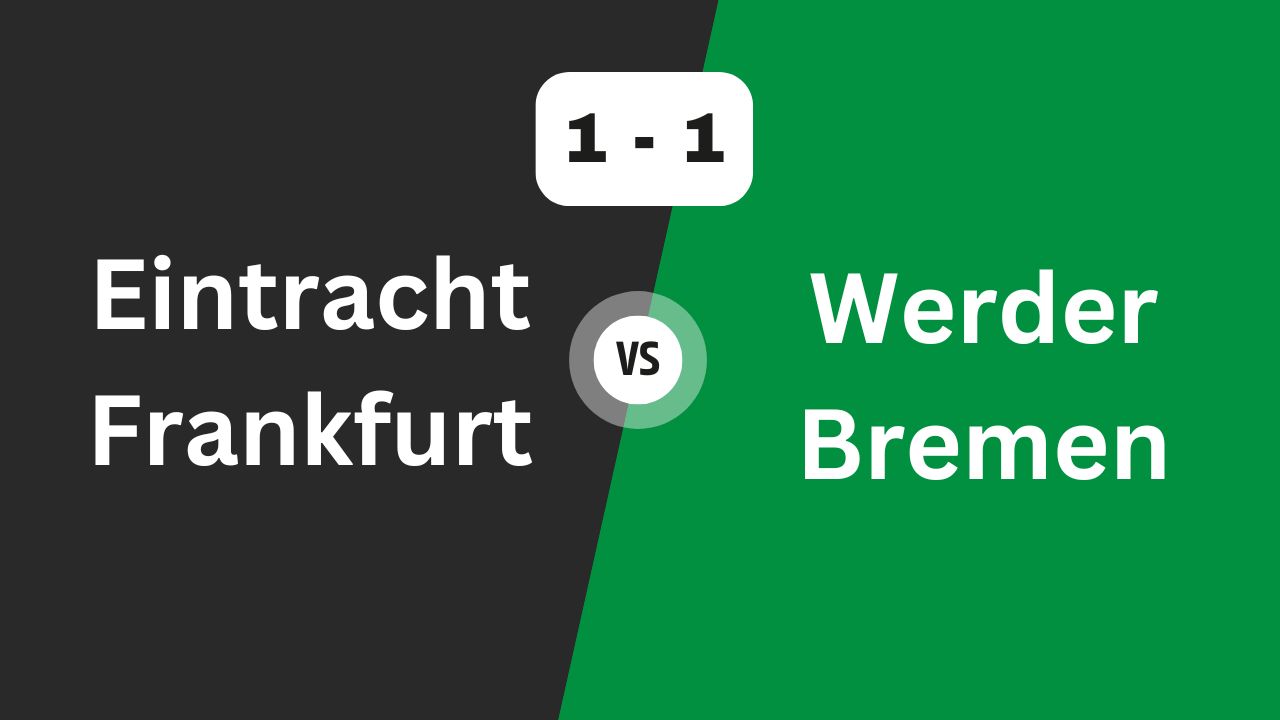 Bundesliga Match Recap: Eintracht Frankfurt vs. Werder Bremen – April 5, 1-1 Draw